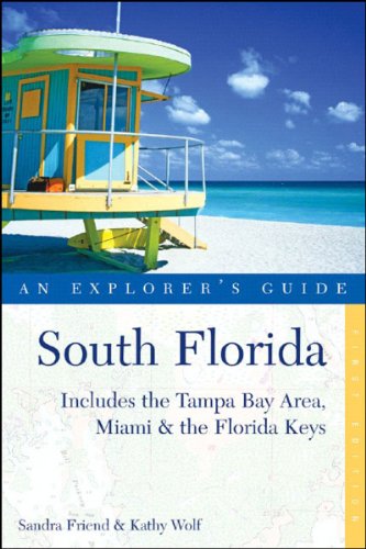 South Florida: An Explorer's Guide by Sandra Friend