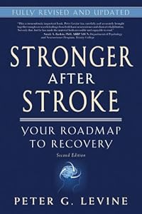 Stronger After Stroke: Your Roadmap to Recovery, 2nd Edition by Peter G. Levine