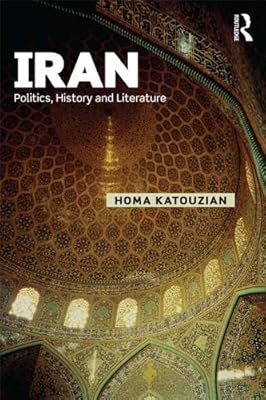 Iran: Politics, History and Literature (Iranian Studies Book 15)