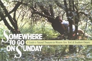 Somewhere to Go on Sunday: A Guide to Natural Treasures in Western New York and Southern Ontario by Margaret Wooster