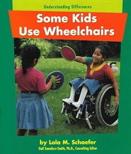 Some Kids Use Wheelchairs (Pebble Books: Understanding Differences) by Lola M. Schaefer