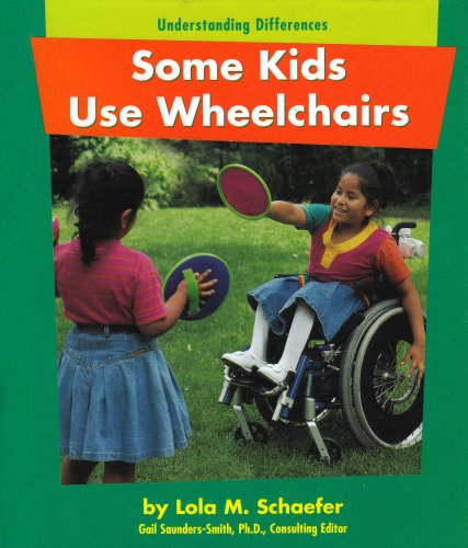 Some Kids Use Wheelchairs (Pebble Books: Understanding Differences) by Lola M. Schaefer