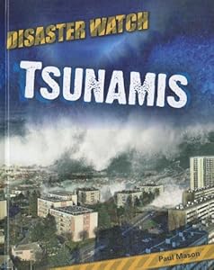 Tsunamis (Disaster Watch!)