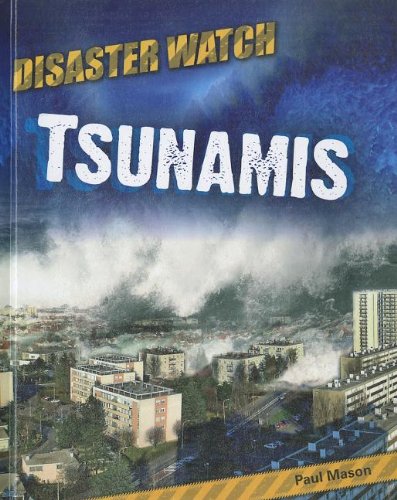 Tsunamis (Disaster Watch!) by Paul Mason