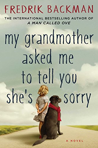 My Grandmother Asked Me to Tell You She's Sorry: A Novel by Fredrik Backman