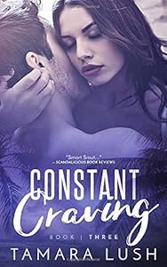 Constant Craving: Book Three (The Craving Trilogy) by Tamara Lush