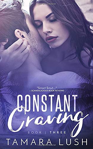 Constant Craving: Book Three (The Craving Trilogy) by Tamara Lush