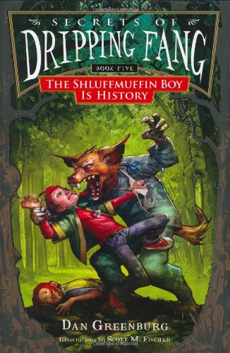 Secrets of Dripping Fang, Book Five: The Shluffmuffin Boy Is History by Dan Greenburg