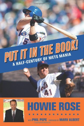 Put It In the Book!: A Half-Century of Mets Mania by Howie Rose