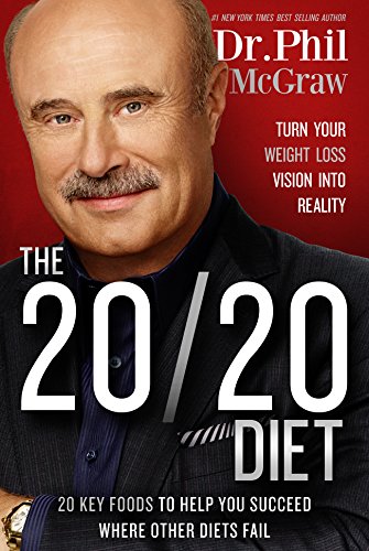 The 20/20 Diet: Turn Your Weight Loss Vision Into Reality by Phil McGraw