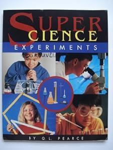 Super Science Experiments by Q. L. Pearce