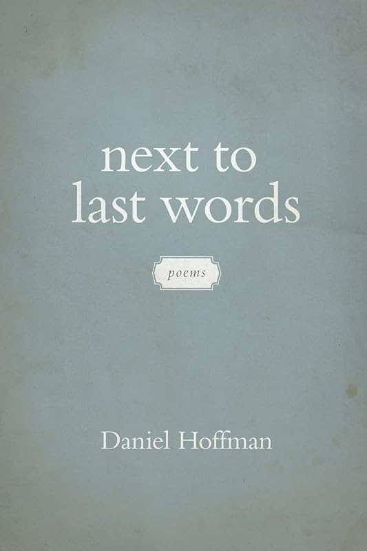 Next to Last Words: Poems by Daniel Hoffman
