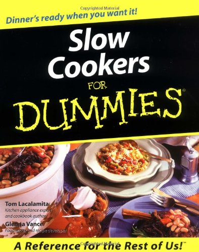 Slow Cookers For Dummies by Tom Lacalamita