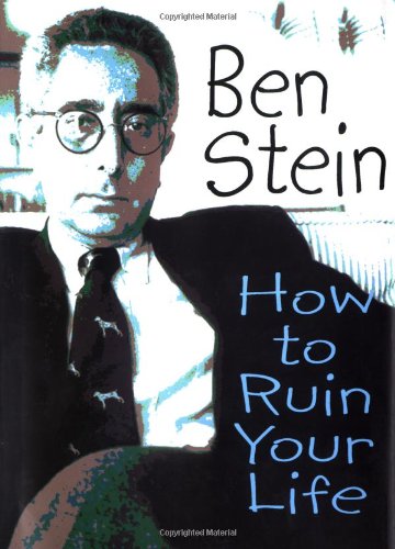 How to Ruin Your Life by Ben Stein