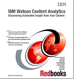 IBM Watson Content Analytics: Discovering Actionable Insight from Your Content
