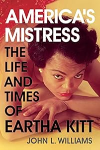 America's Mistress: The Life and Times of Miss Eartha Kitt