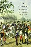 Brian Vick, "The Congress of Vienna: Power and Politics after Napoleon" (Harvard UP, 2014)