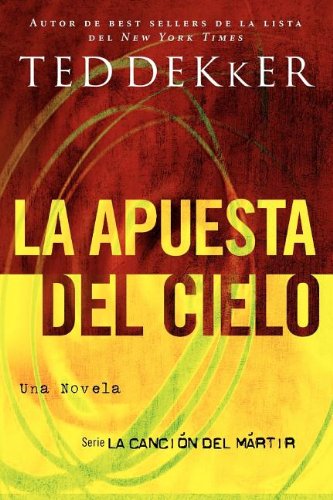 La apuesta del cielo by Ted Dekker