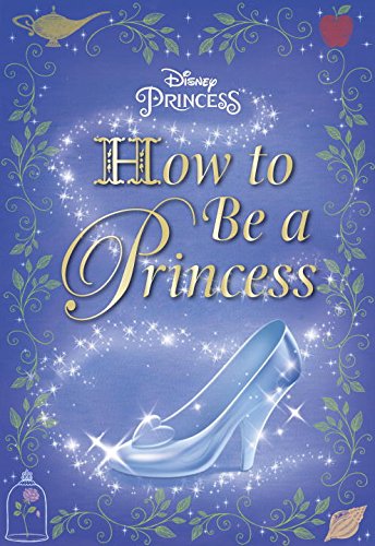 How to Be a Princess by Courtney Carbone                       ,
