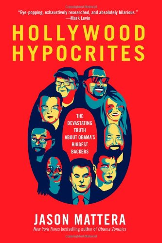 Hollywood Hypocrites by Jason Mattera