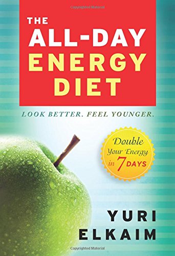 The All-Day Energy Diet: Double Your Energy in 7 Days by Yuri Elkaim