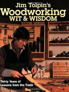 Jim Tolpin's Woodworking Wit &amp; Wisdom