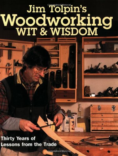 Jim Tolpin's Woodworking Wit &amp; Wisdom by Jim Tolpin