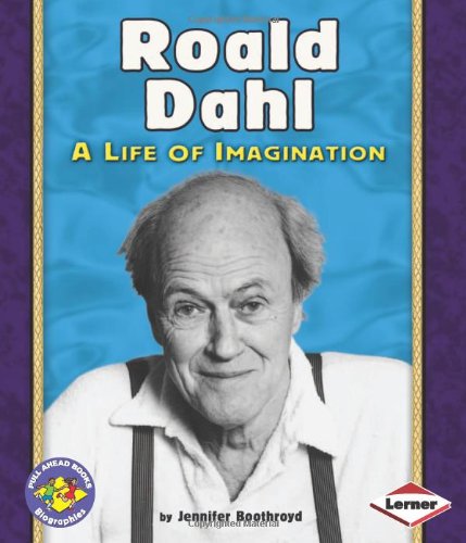 Roald Dahl: A Life of Imagination (Pull Ahead Books) by Jennifer Boothroyd