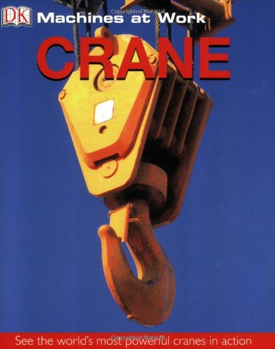 Crane (MACHINES AT WORK) by DK Publishing