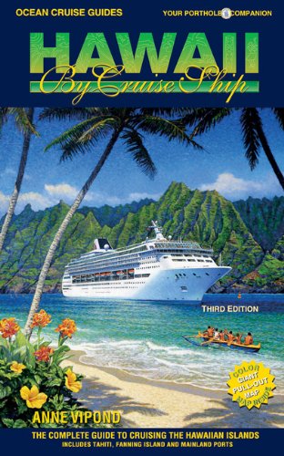 Ocean Cruise Guides Hawaii by Cruise Ship: The Complete Guide to Cruising the Hawaiian Islands by Anne Vipond