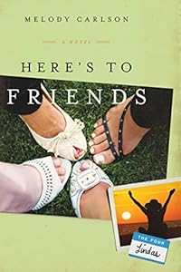 Here's to Friends!: A Novel