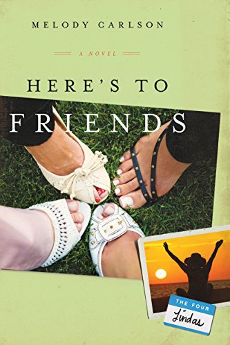 Here's to Friends!: A Novel by Melody Carlson