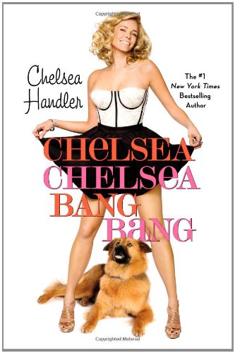 Chelsea Chelsea Bang Bang by Chelsea Handler