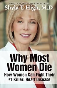Why Most Women Die - How Women Can Fight Their #1 Killer: Heart Disease