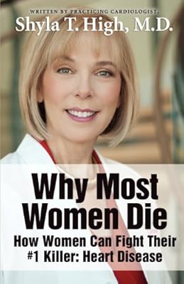 Why Most Women Die - How Women Can Fight Their #1 Killer: Heart Disease