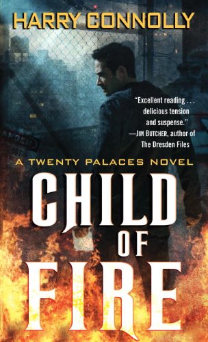 Child of Fire: A Twenty Palaces Novel by Harry Connolly