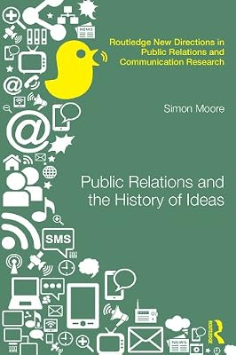 Public Relations and the History of Ideas (Routledge New Directions in PR & Communication Research)