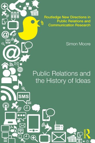 Public Relations and the History of Ideas (Routledge New Directions in PR & Communication Research) by Simon Moore