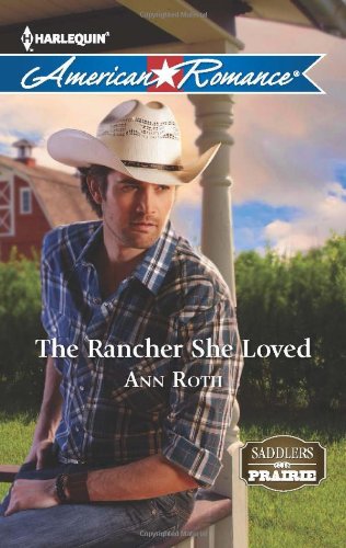 The Rancher She Loved (Harlequin American Romance) by Ann Roth