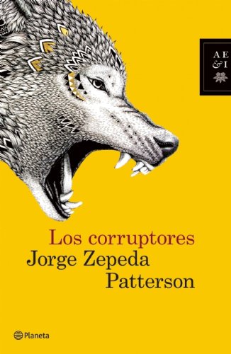 Los corruptores by Jorge Zepeda Patterson
