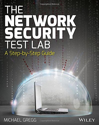 The Network Security Test Lab: A Step-by-Step Guide by Michael Gregg