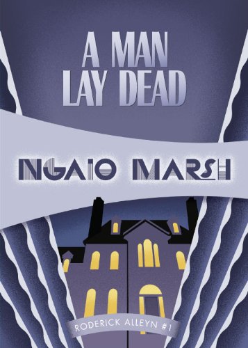 A Man Lay Dead: Inspector Roderick Alleyn #1 (Roderick Alleyn series) by Ngaio Marsh