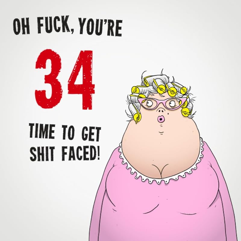 Oh Fuck, You're 34. Time To Get Shit Faced!: Funny Women's 34th Birthday Card Message Book: Perfect As A Party Guest Book. (Birthday Guest Books For Women) by Electric Cheese Birthday Guest Books