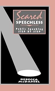 Scared Speechless: Public Speaking Step by Step by Rebecca McDaniel