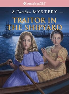 Traitor in the Shipyard (American Girl Mysteries (Quality))