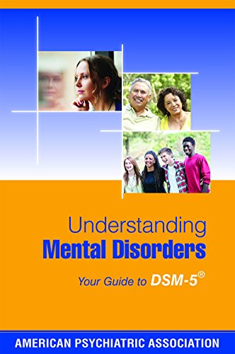 Understanding Mental Disorders: Your Guide to DSM-5 by American Psychiatric Association