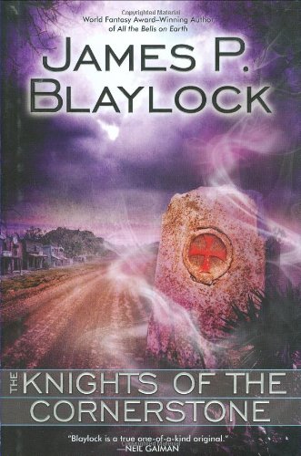 The Knights of the Cornerstone by James P. Blaylock