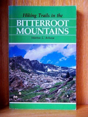 Hiking Trails in the Bitterroot Mountains (The Pruett Series) by Arkava Morton L