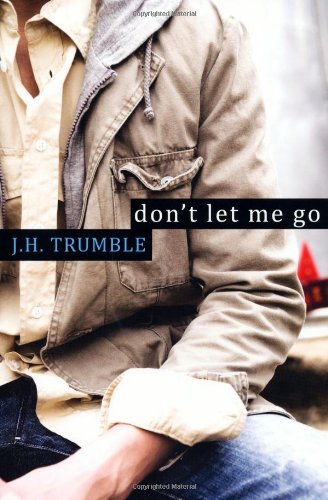 Don't Let Me Go by J.H. Trumble