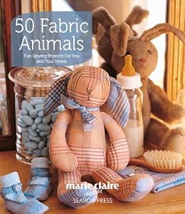 50 Fabric Animals: Fun Sewing Projects for You and Your Home by Karen Murphy
